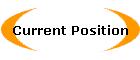 Current Position